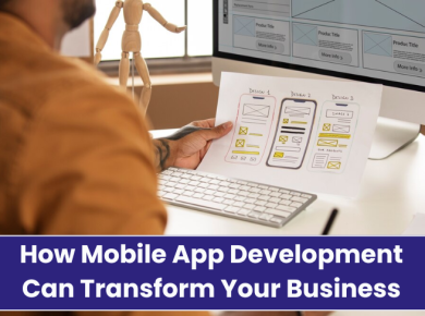 How Mobile App Development Can Transform Your Business