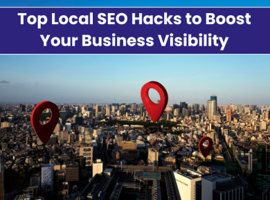 Top Local SEO Hacks to Boost Your Business Visibility